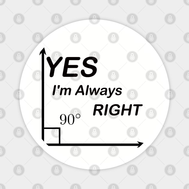 Yes I'm Always Right waleed Magnet by Waleed Mahmud